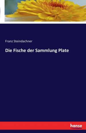 Die Fische der Sammlung Plate de Franz Steindachner