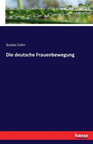 Die deutsche Frauenbewegung de Gustav Cohn