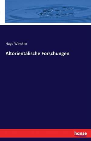 Altorientalische Forschungen de Hugo Winckler