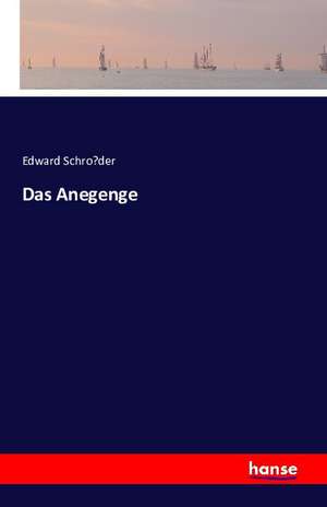 Das Anegenge de Edward Schröder