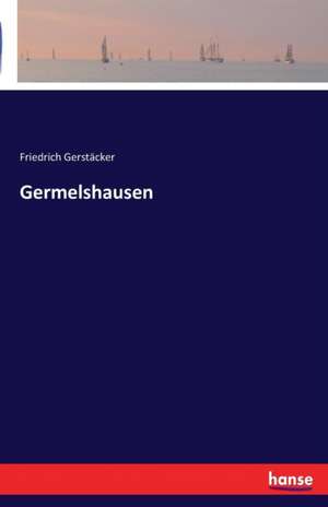 Germelshausen de Friedrich Gerstäcker