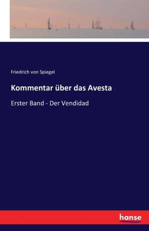 Kommentar über das Avesta de Friedrich Von Spiegel