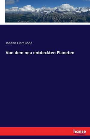 Von dem neu entdeckten Planeten de Johann Elert Bode