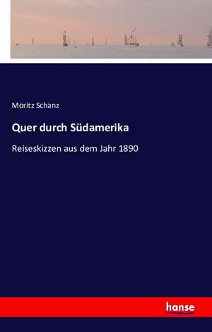 Quer durch Südamerika de Moritz Schanz