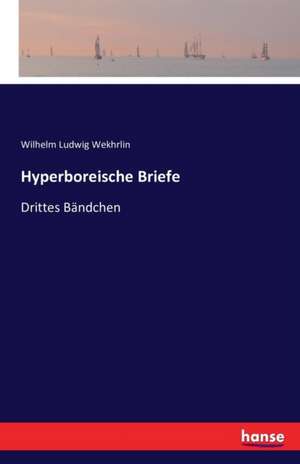 Hyperboreische Briefe de Wilhelm Ludwig Wekhrlin