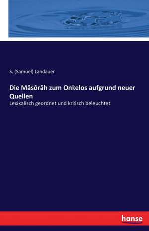 Die Mâsôrâh zum Onkelos aufgrund neuer Quellen de S. (Samuel) Landauer