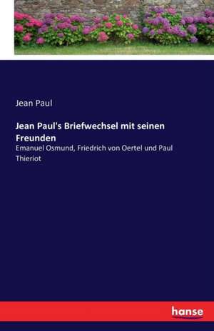 Jean Paul's Briefwechsel mit seinen Freunden de Jean Paul