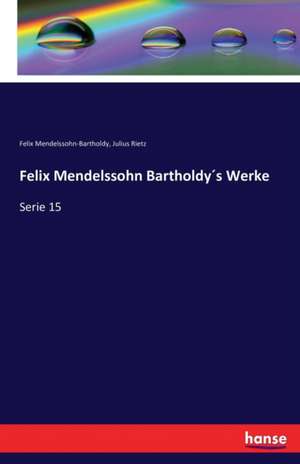 Felix Mendelssohn Bartholdy´s Werke de Felix Mendelssohn-Bartholdy