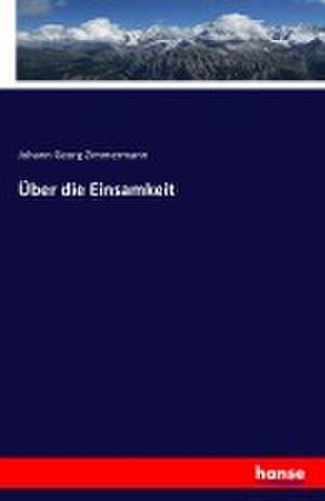 Über die Einsamkeit de Johann Georg Zimmermann