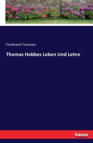 Thomas Hobbes Leben Und Lehre de Ferdinand Toennies