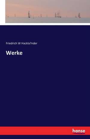 Werke de Friedrich W Hackla¿nder