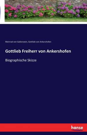 Gottlieb Freiherr von Ankershofen de Meinrad von Gallenstein