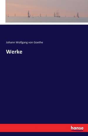 Werke de Johann Wolfgang von Goethe