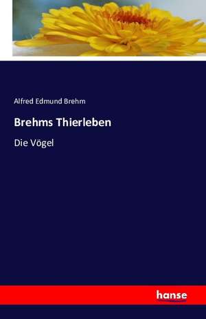 Brehms Thierleben de Alfred Edmund Brehm