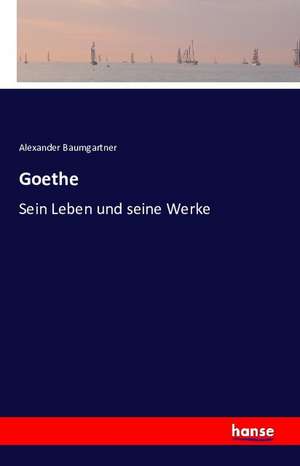 Goethe de Alexander Baumgartner