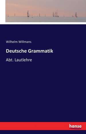 Deutsche Grammatik de Wilhelm Willmans