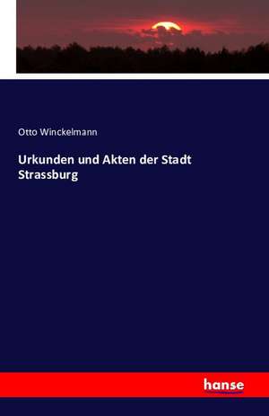 Urkunden und Akten der Stadt Strassburg de Otto Winckelmann