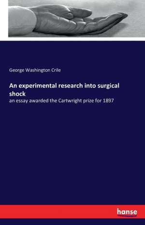 An experimental research into surgical shock de George Washington Crile