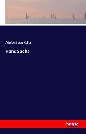 Hans Sachs de Adelbert Von Keller
