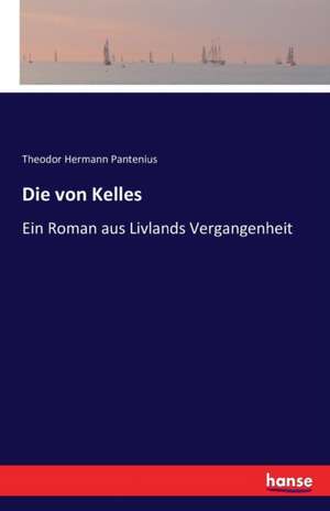 Die von Kelles de Theodor Hermann Pantenius