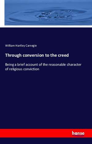 Through conversion to the creed de William Hartley Carnegie