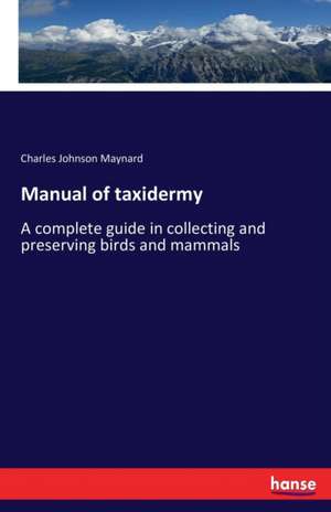 Manual of taxidermy de Charles Johnson Maynard