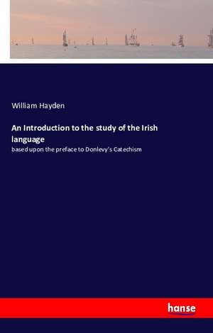 An Introduction to the study of the Irish language de William Hayden