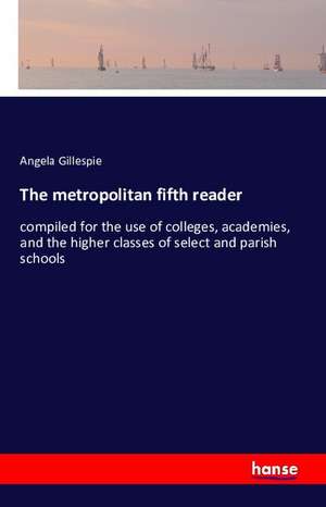 The metropolitan fifth reader de Angela Gillespie