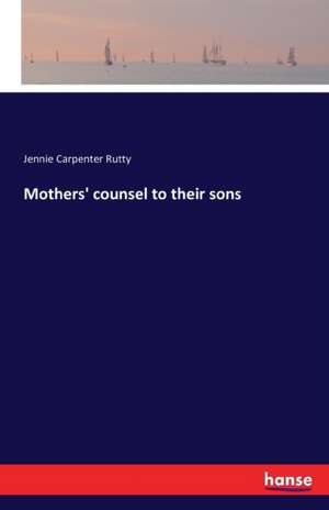 Mothers' counsel to their sons de Jennie Carpenter Rutty