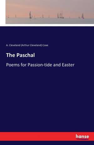 The Paschal de A. Cleveland (Arthur Cleveland) Coxe