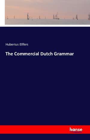 The Commercial Dutch Grammar de Hubertus Elffers