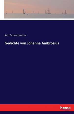 Gedichte von Johanna Ambrosius de Karl Schrattenthal