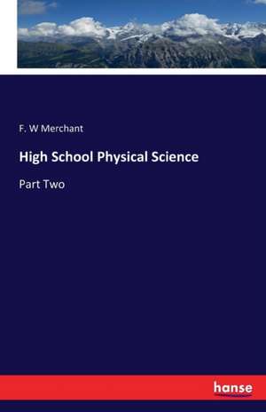 High School Physical Science de F. W Merchant