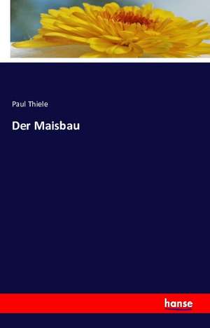 Der Maisbau de Paul Thiele