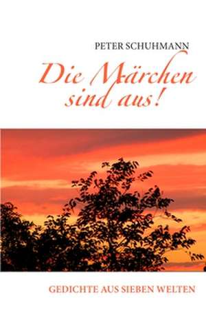 Die Märchen sind aus! de Peter Schuhmann