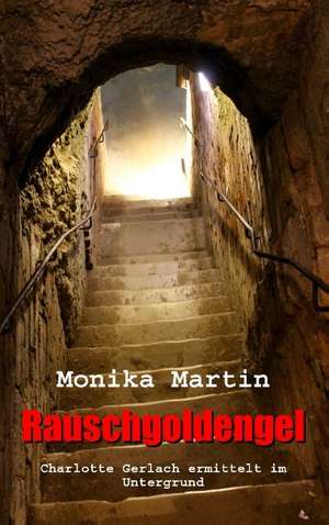Rauschgoldengel de Monika Martin