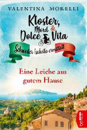 Kloster, Mord und Dolce Vita - Eine Leiche aus gutem Hause de Valentina Morelli