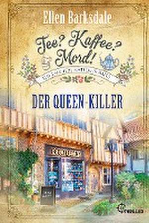 Tee? Kaffee? Mord! Der Queen-Killer de Ellen Barksdale