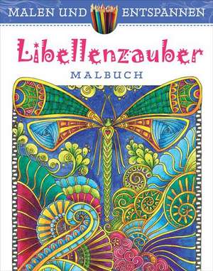 Malen und entspannen: Libellenzauber Malbuch de Angela Porter