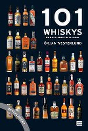 101 Whiskys - die man probiert haben muss - aktualisierte Ausgabe de Örjan Westerlund