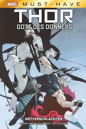 Marvel Must-Have: Thor: Gott des Donners - Götterschlächter de Jason Aaron