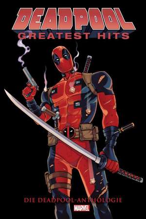 Deadpool Anthologie: Deadpools Greatest Hits de Gerry Duggan