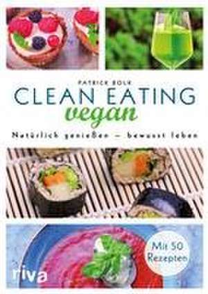 Clean Eating vegan de Patrick Bolk