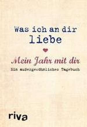 Was ich an dir liebe - Mein Jahr mit dir de Alexandra Reinwarth