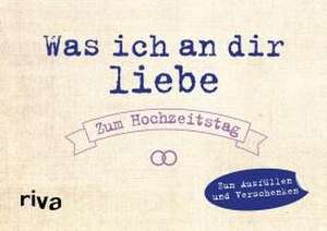 Was ich an dir liebe - Zum Hochzeitstag de Alexandra Reinwarth