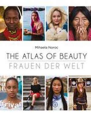 The Atlas of Beauty - Frauen der Welt de Mihaela Noroc