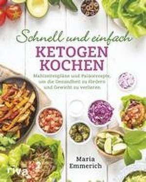 Schnell und einfach ketogen kochen de Maria Emmerich