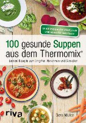 100 gesunde Suppen aus dem Thermomix® de Doris Muliar