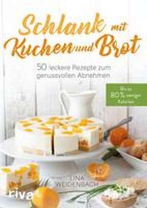 Schlank mit Kuchen und Brot de Lina Weidenbach