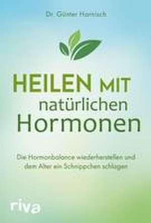 Heilen mit natürlichen Hormonen de Günter Harnisch